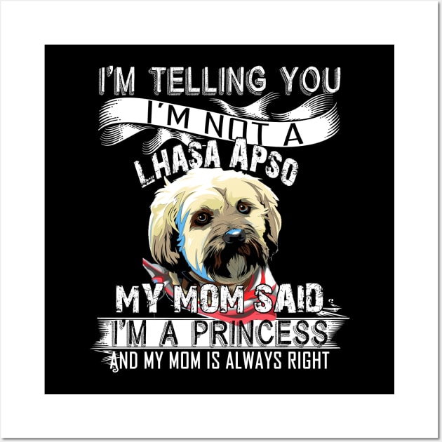 I'm telling you i'm not a lhasa apso Wall Art by mazurprop